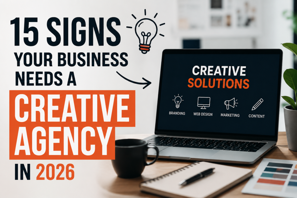 15 Signs Your Business Needs a Creative Agency in 2026